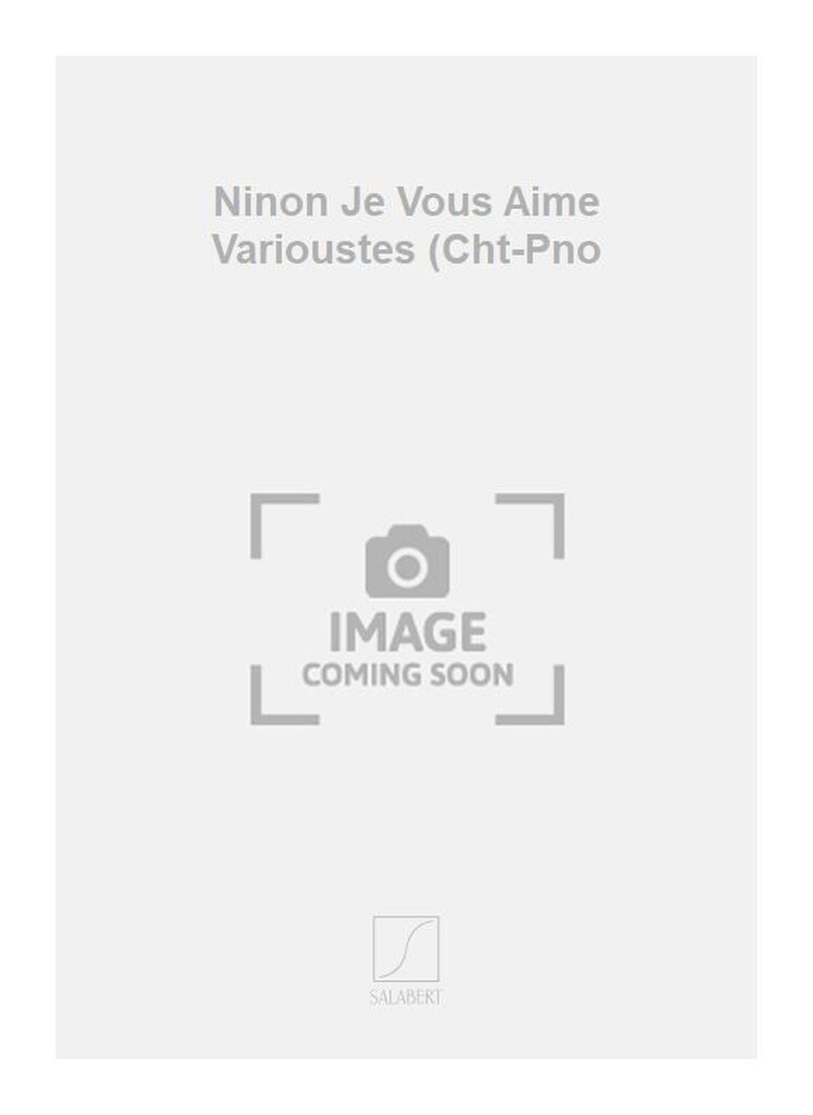 Ninon Je Vous Aime Varioustes (Cht-Pno